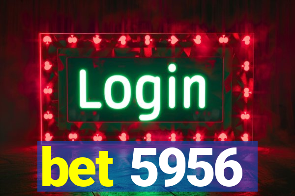 bet 5956